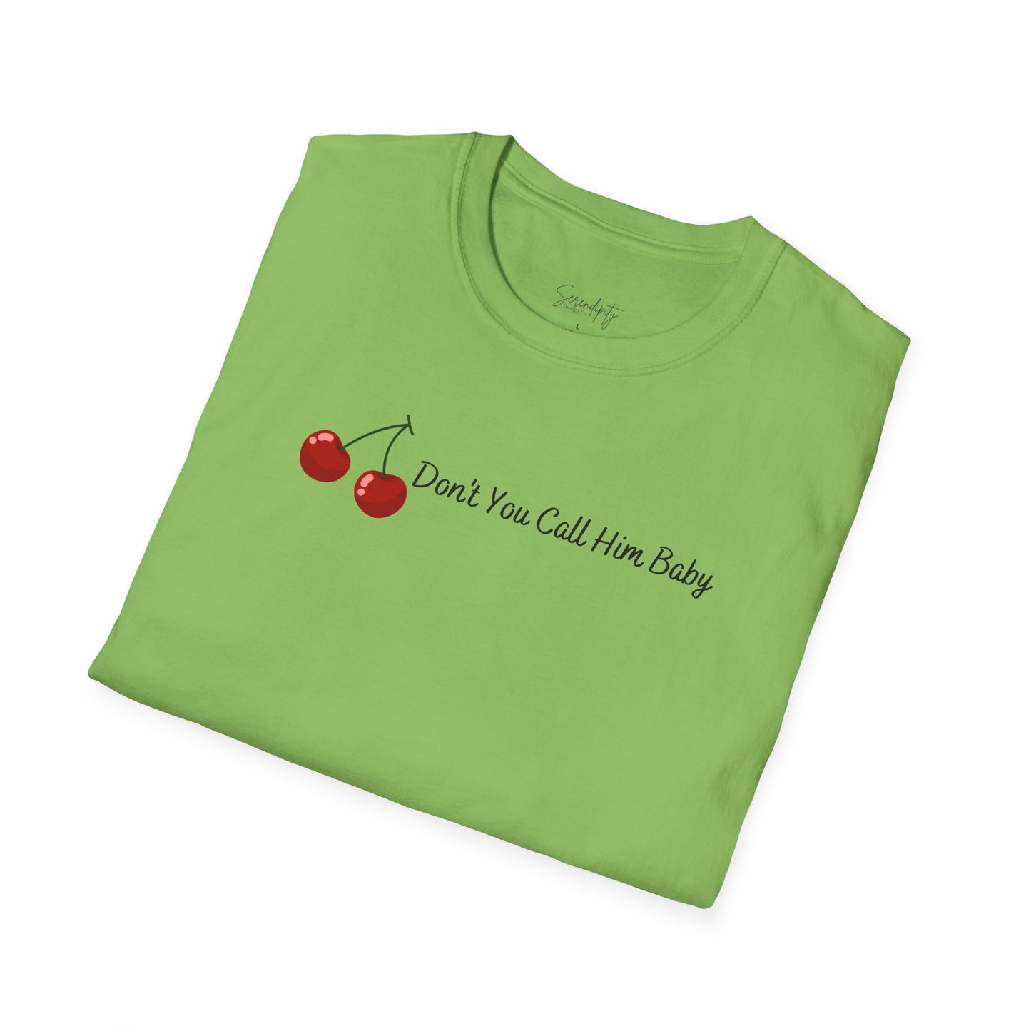 Don't You Call Him Baby Cherry Soft Style Tee
