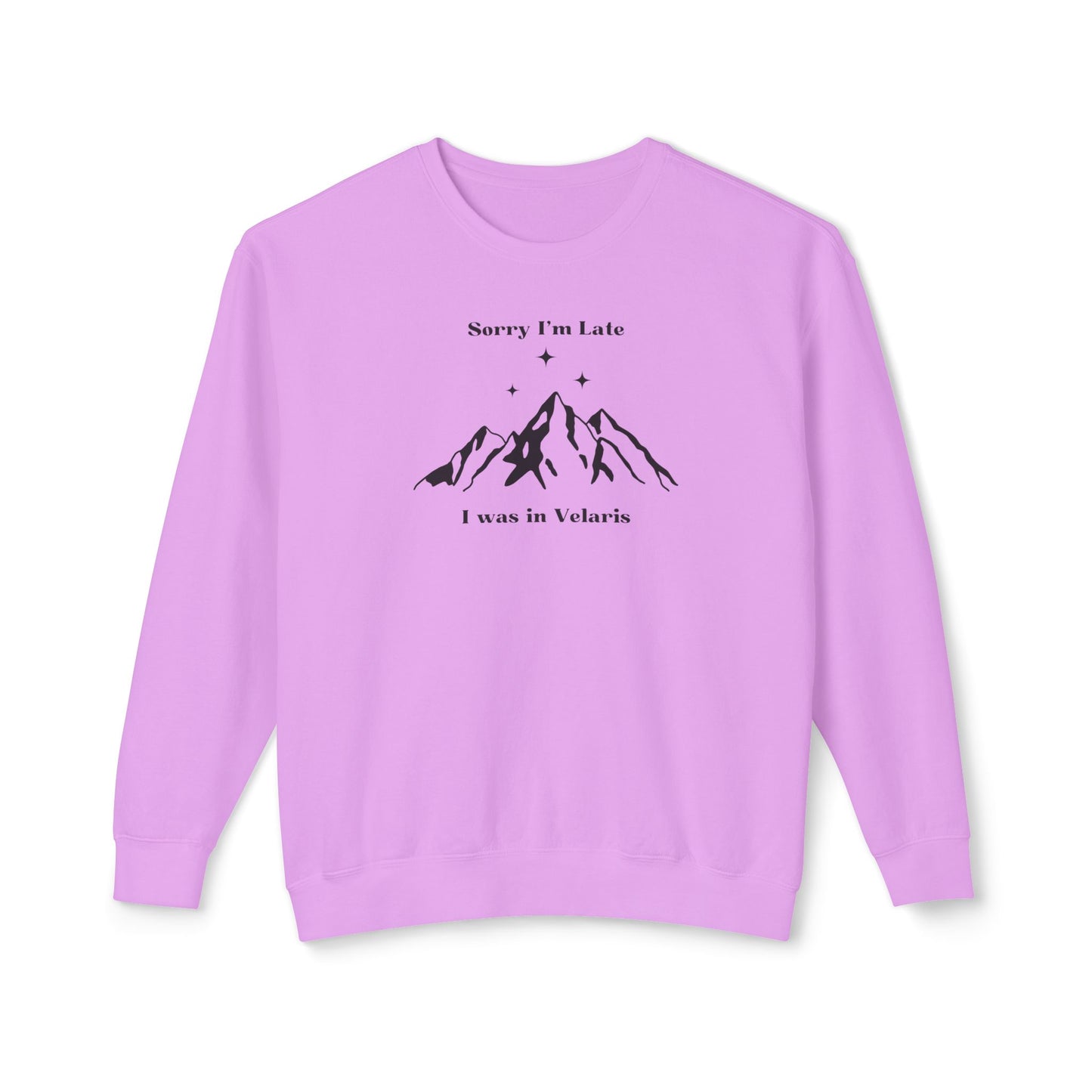 Sorry I'm Late I Was In Velaris Comfort Colors Sweatshirt