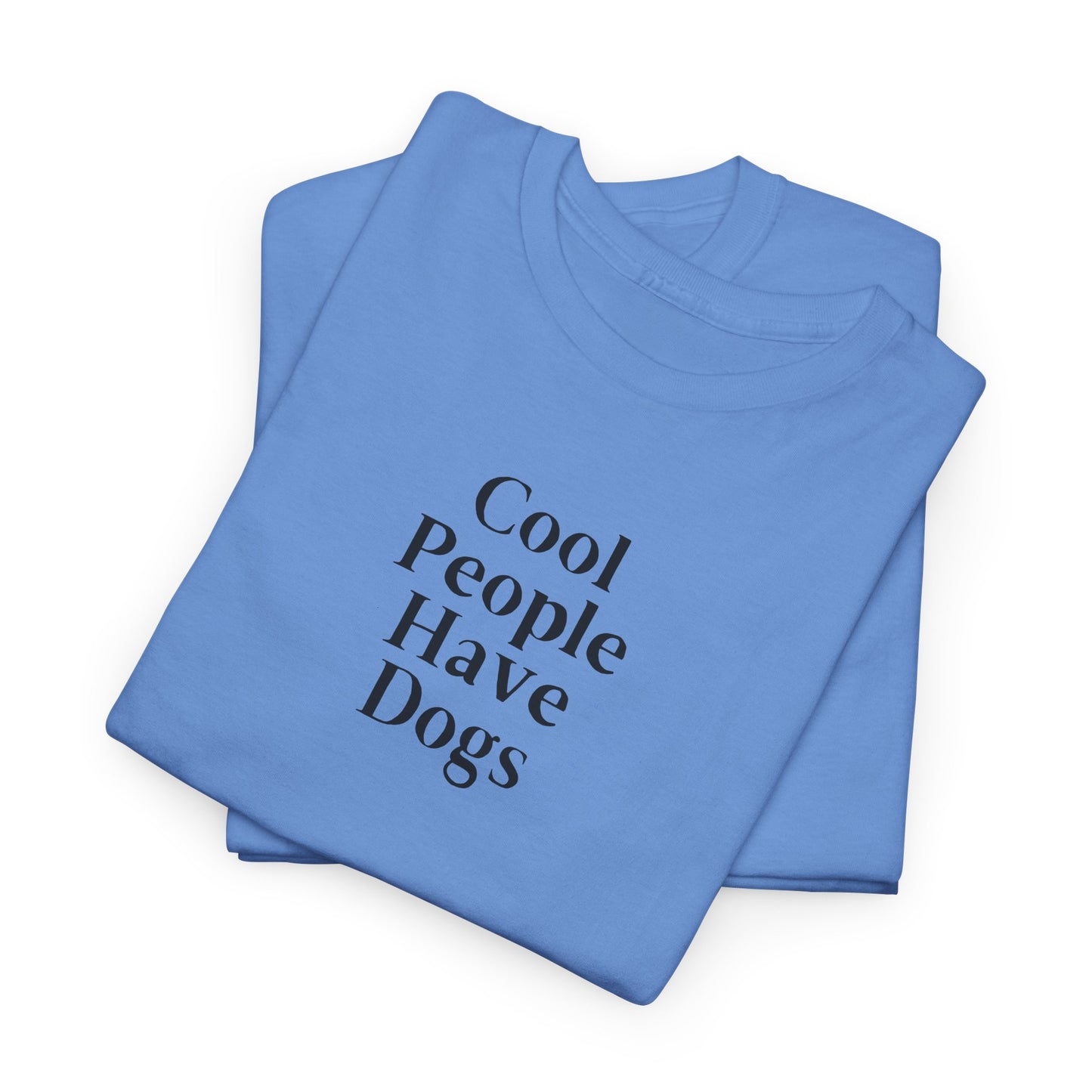 Cool People Have Dogs Unisex Tee