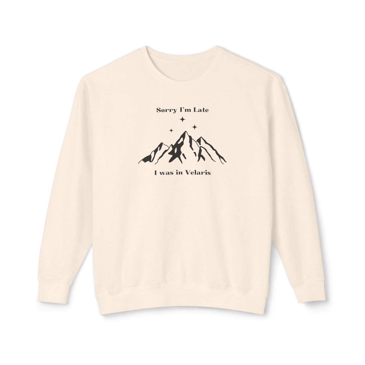 Sorry I'm Late I Was In Velaris Comfort Colors Sweatshirt