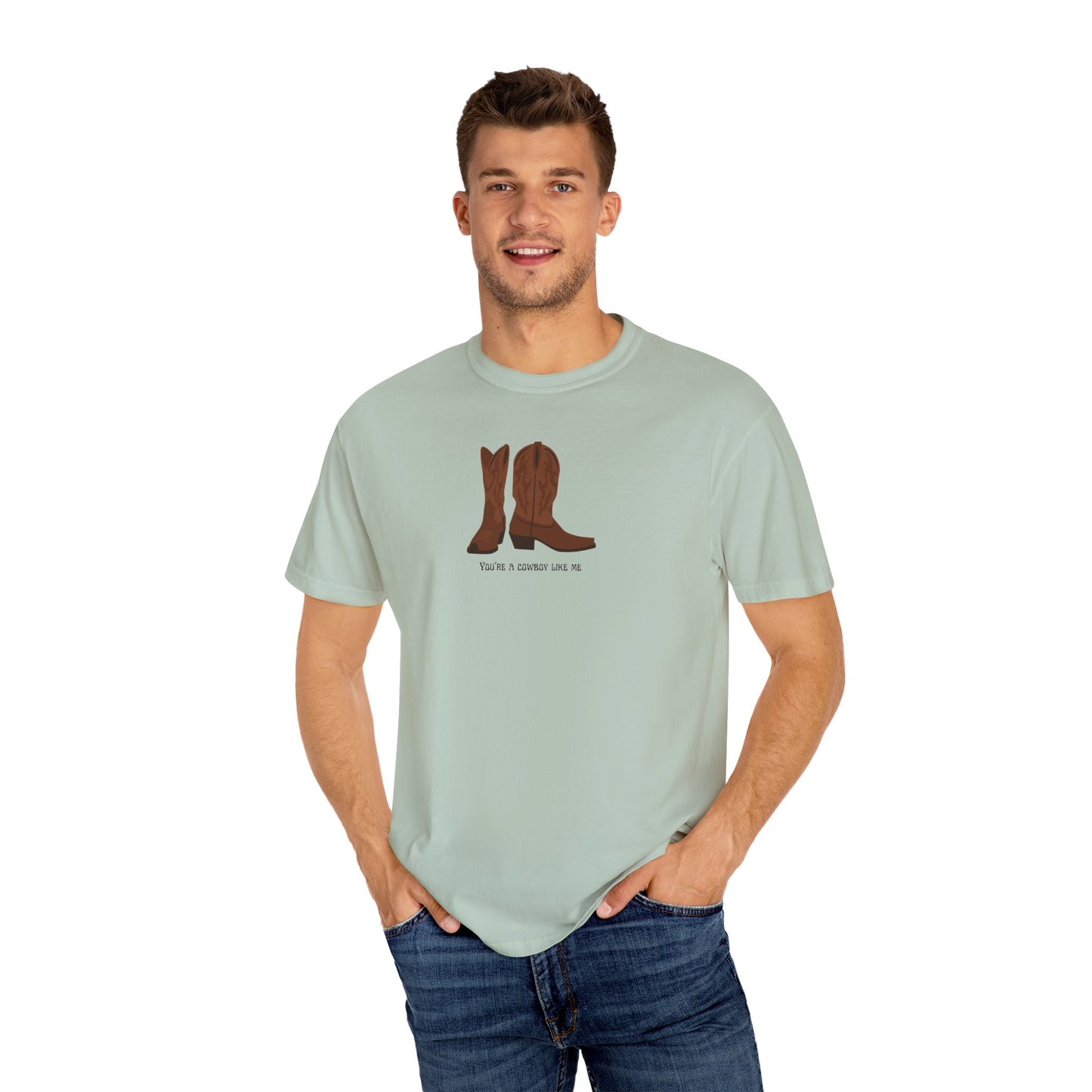 You're a Cowboy Like Me Comfort Colors Tee