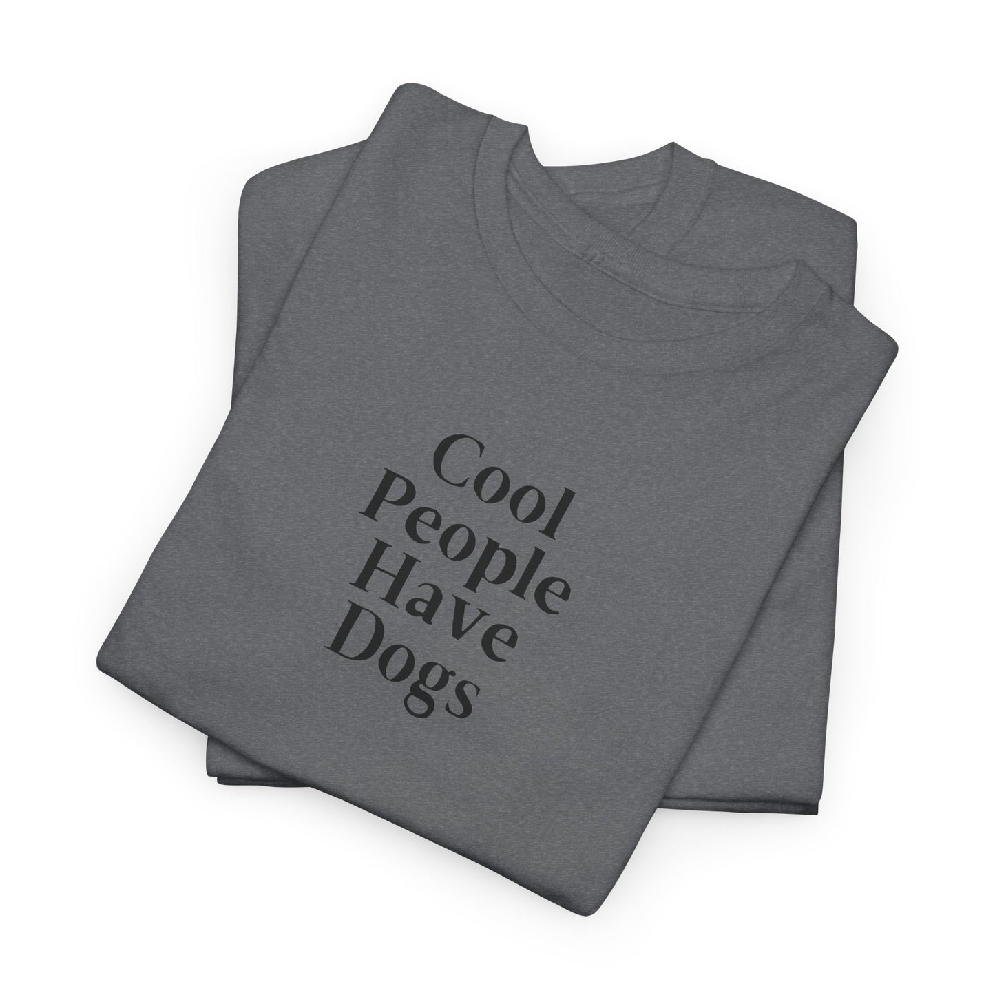 Cool People Have Dogs Unisex Tee