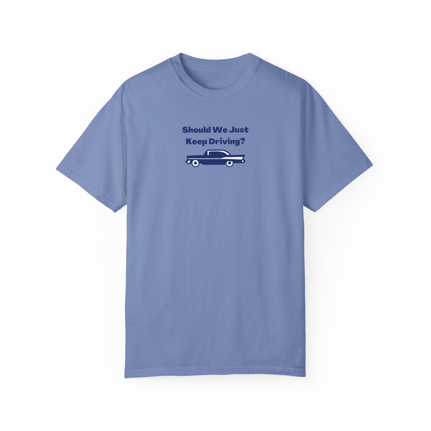 Keep Driving Comfort Colors Tee