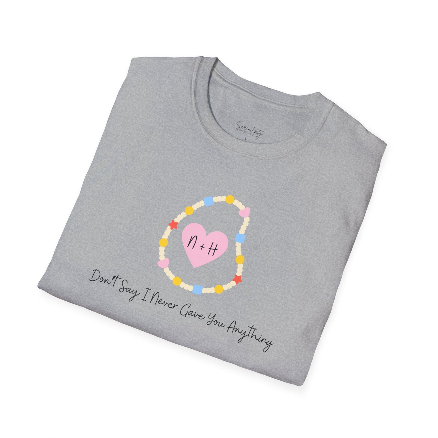 Don't Say I Never Gave You Anything Naley Bracelet Soft Style Tee
