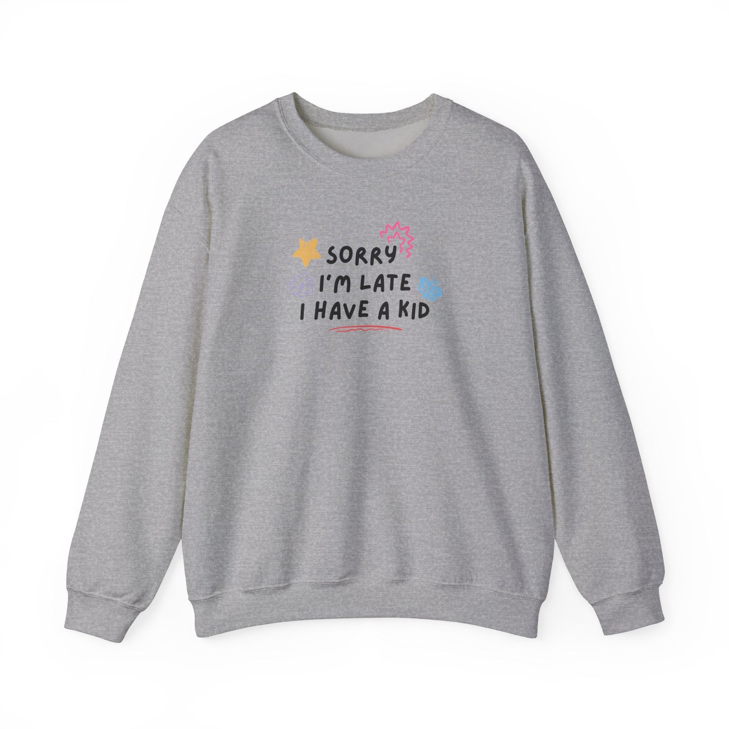 Sorry I'm Late I Have a Kid Unisex Crewneck