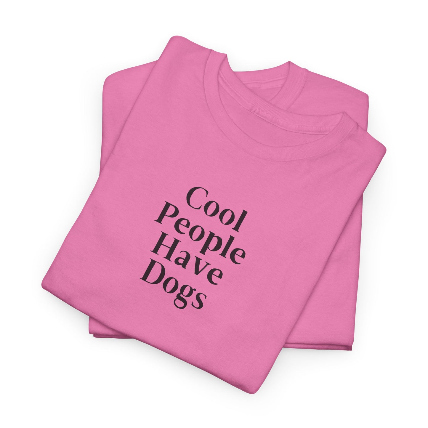 Cool People Have Dogs Unisex Tee