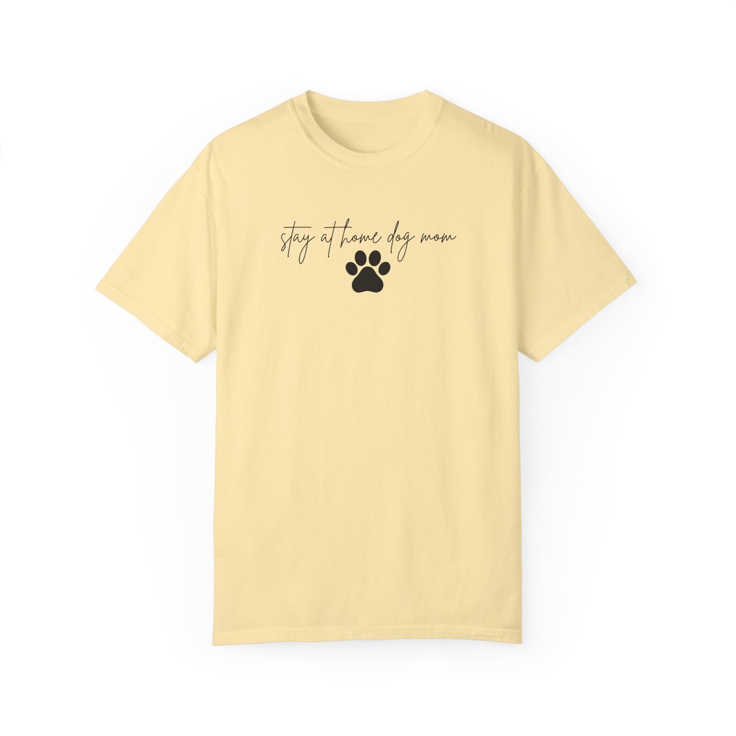 Stay at Home Dog Mom Comfort Colors Tee