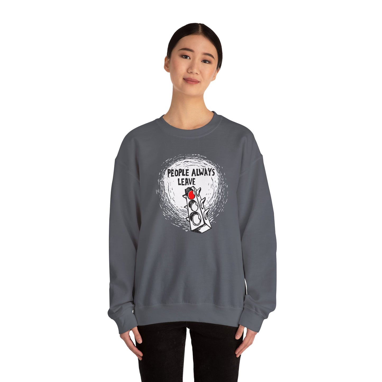 People Always Leave Crewneck Sweatshirt