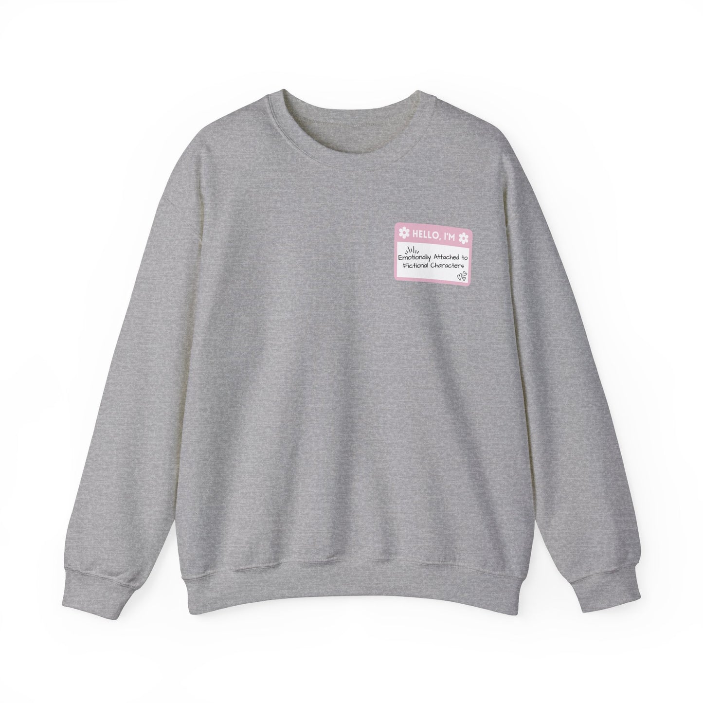 Emotionally Attached to Fictional Characters Name Tag Pink Unisex Crewneck