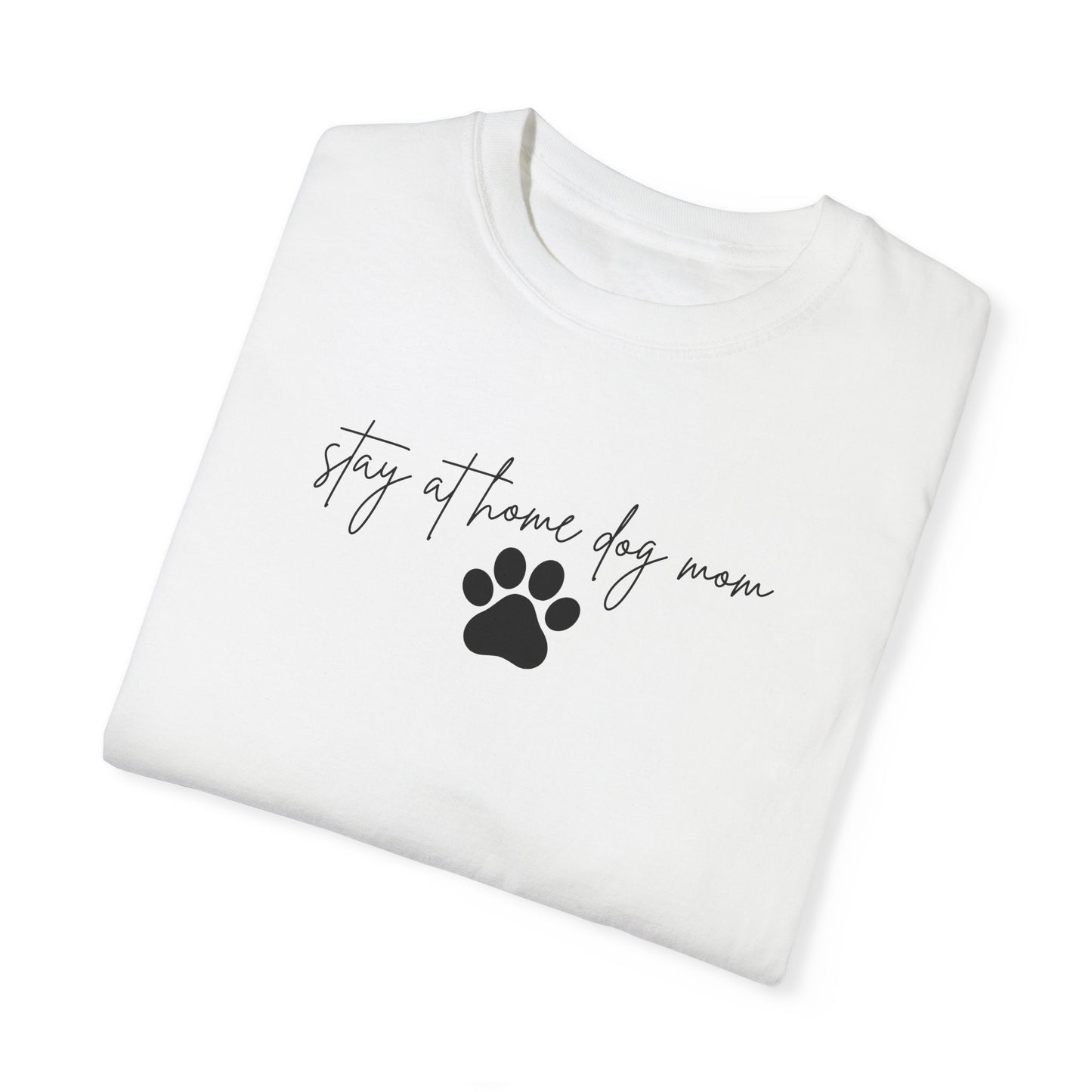 Stay at Home Dog Mom Comfort Colors Tee