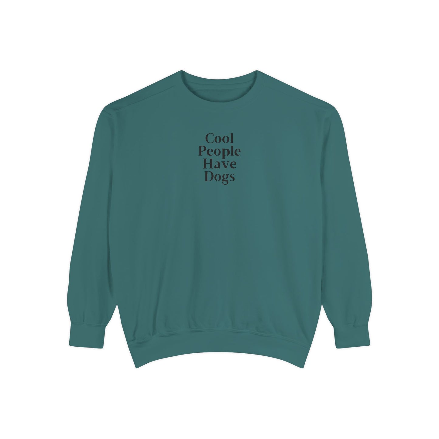 Cool People Have Dogs Comfort Colors Sweatshirt