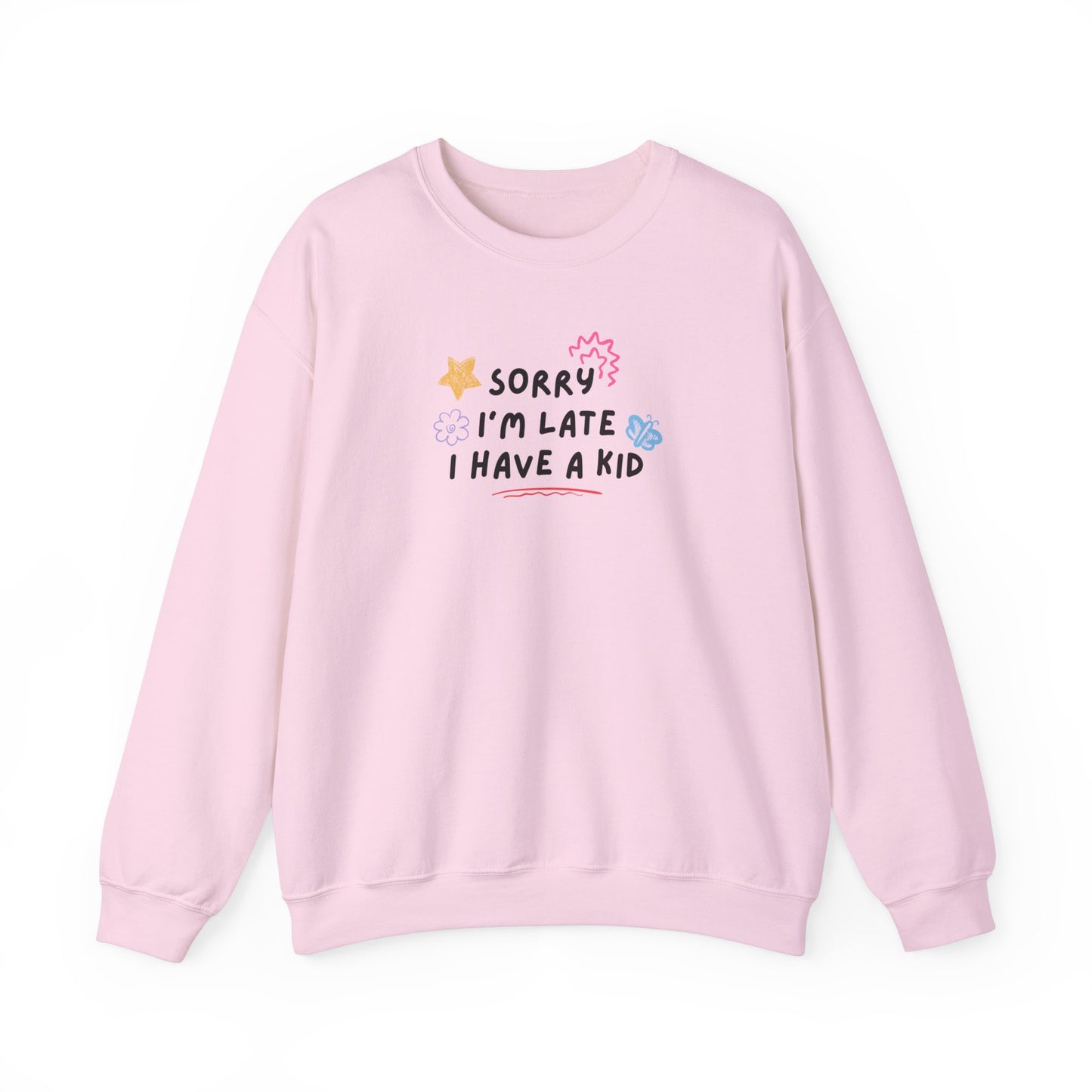 Sorry I'm Late I Have a Kid Unisex Crewneck