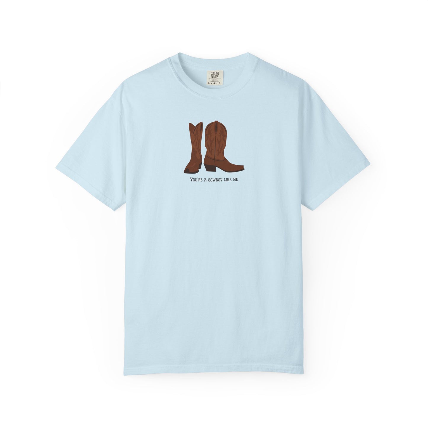 You're a Cowboy Like Me Comfort Colors Tee