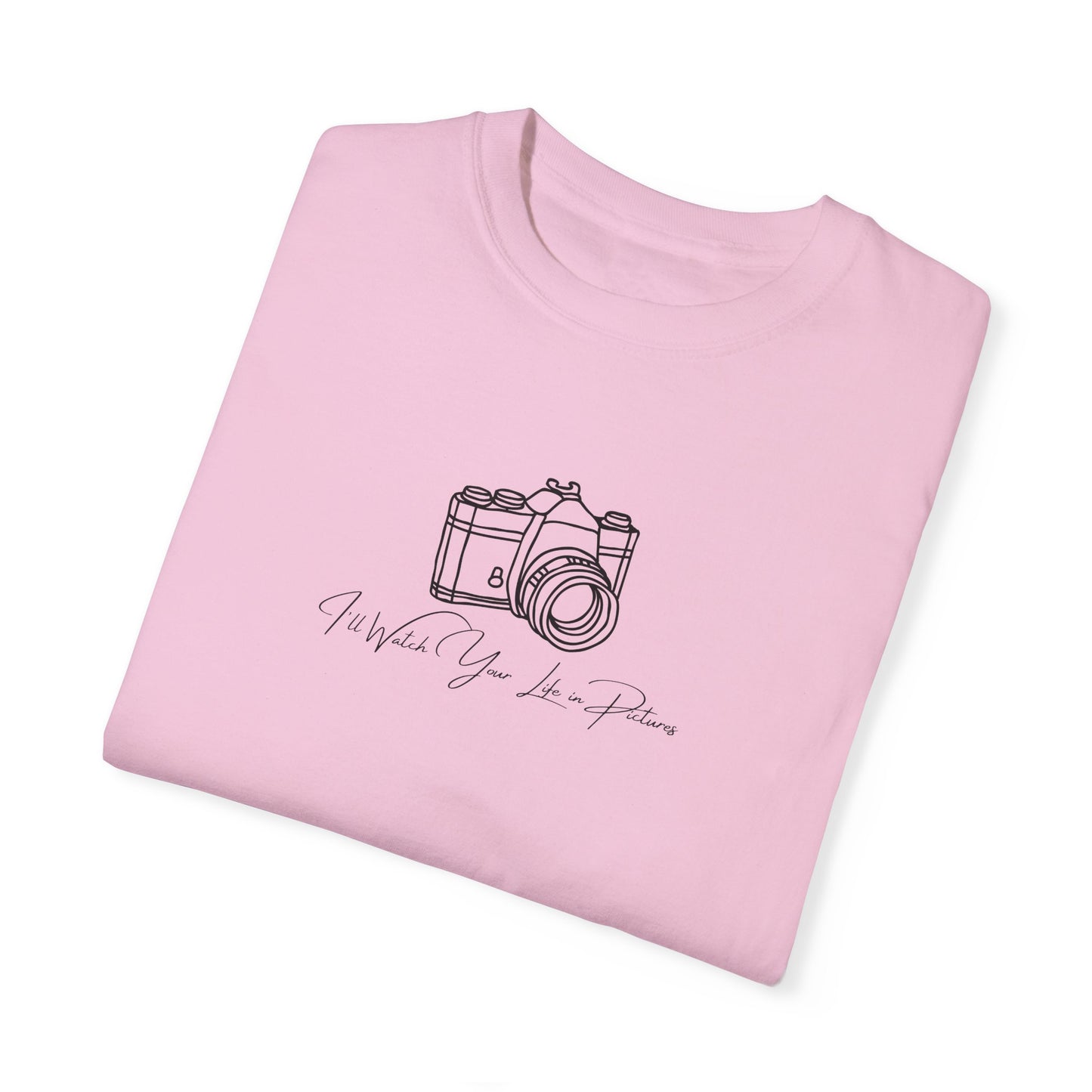 Watch Your Life In Pictures Comfort Colors Tee