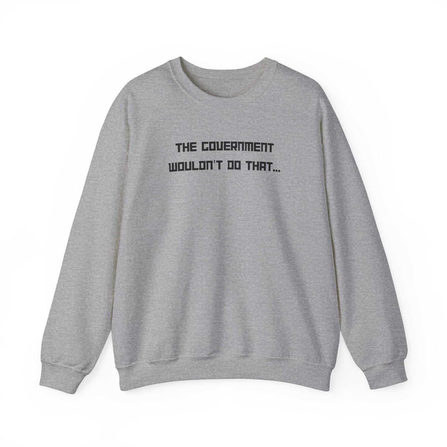 The Government Wouldn't Do That Unisex Crewneck