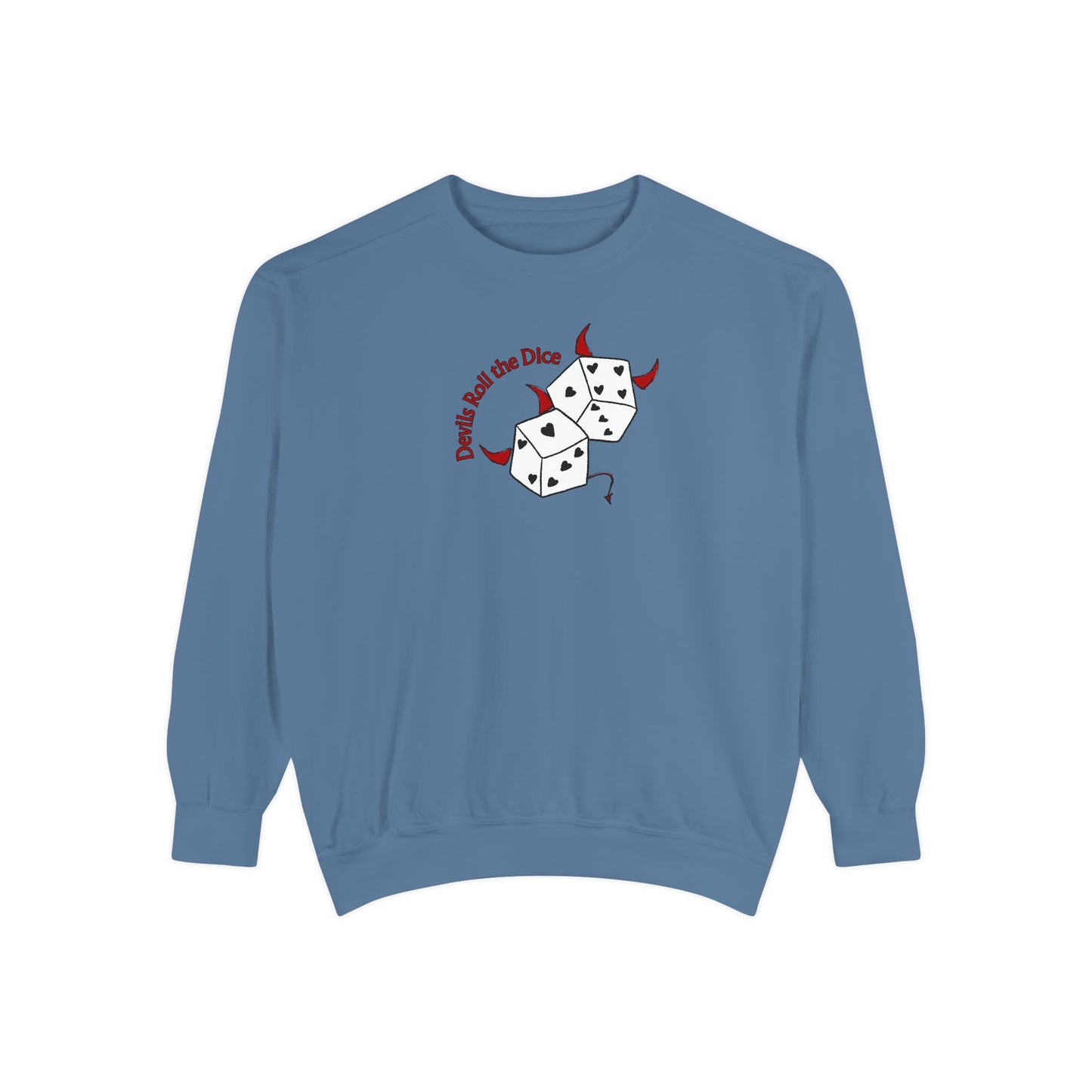 Devils Roll The Dice Comfort Colors Sweatshirt