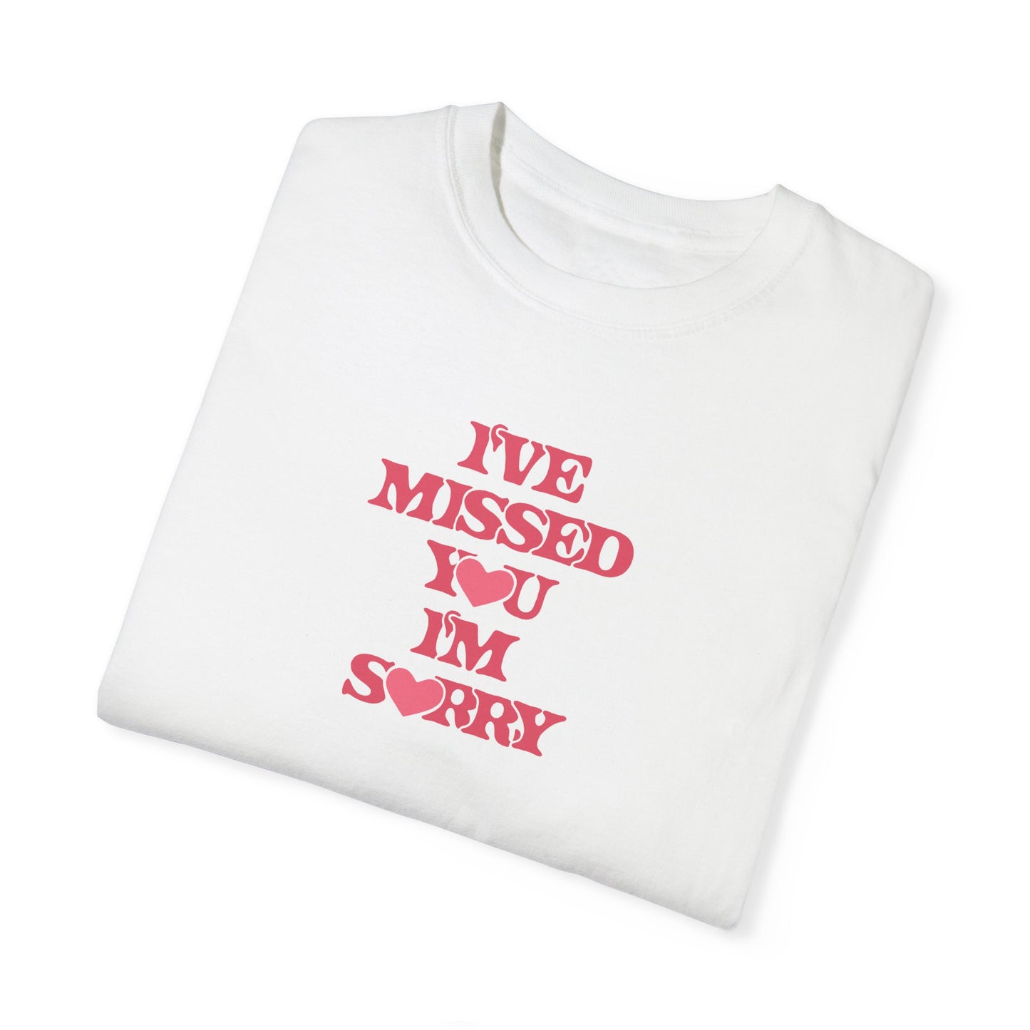 I've Missed You I'm Sorry Comfort Colors Tee