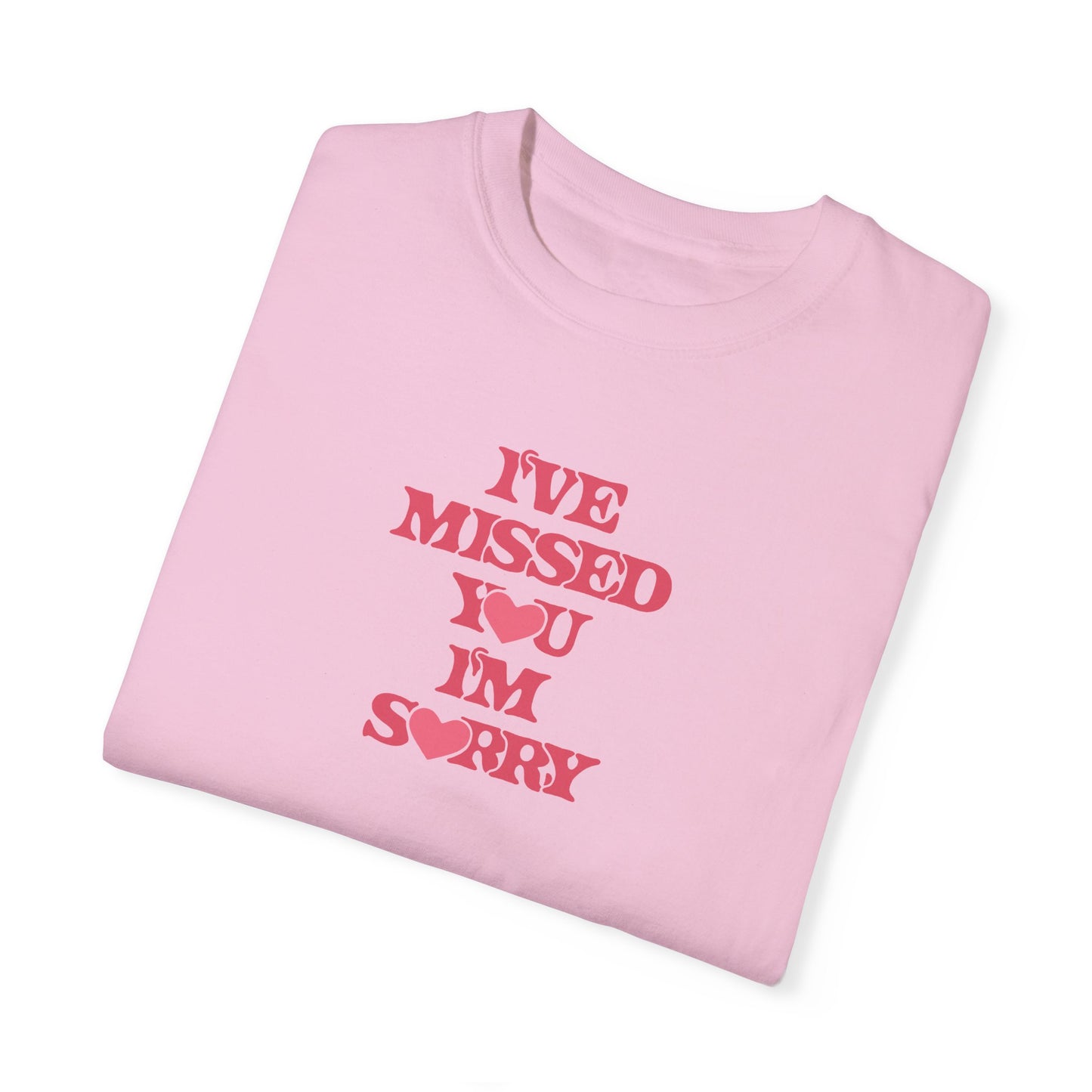 I've Missed You I'm Sorry Comfort Colors Tee