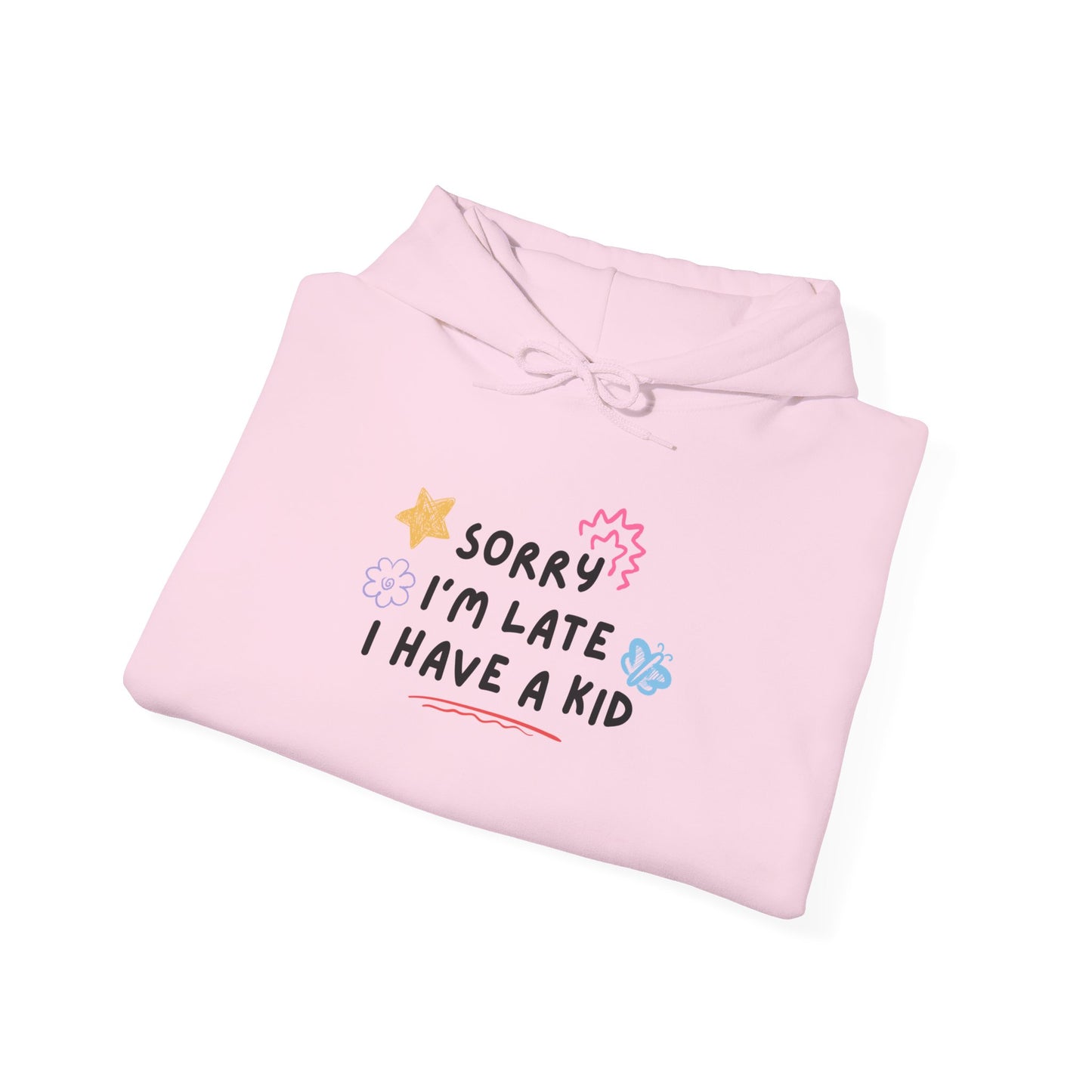 Sorry I'm Late I Have a Kid Unisex Hoodie