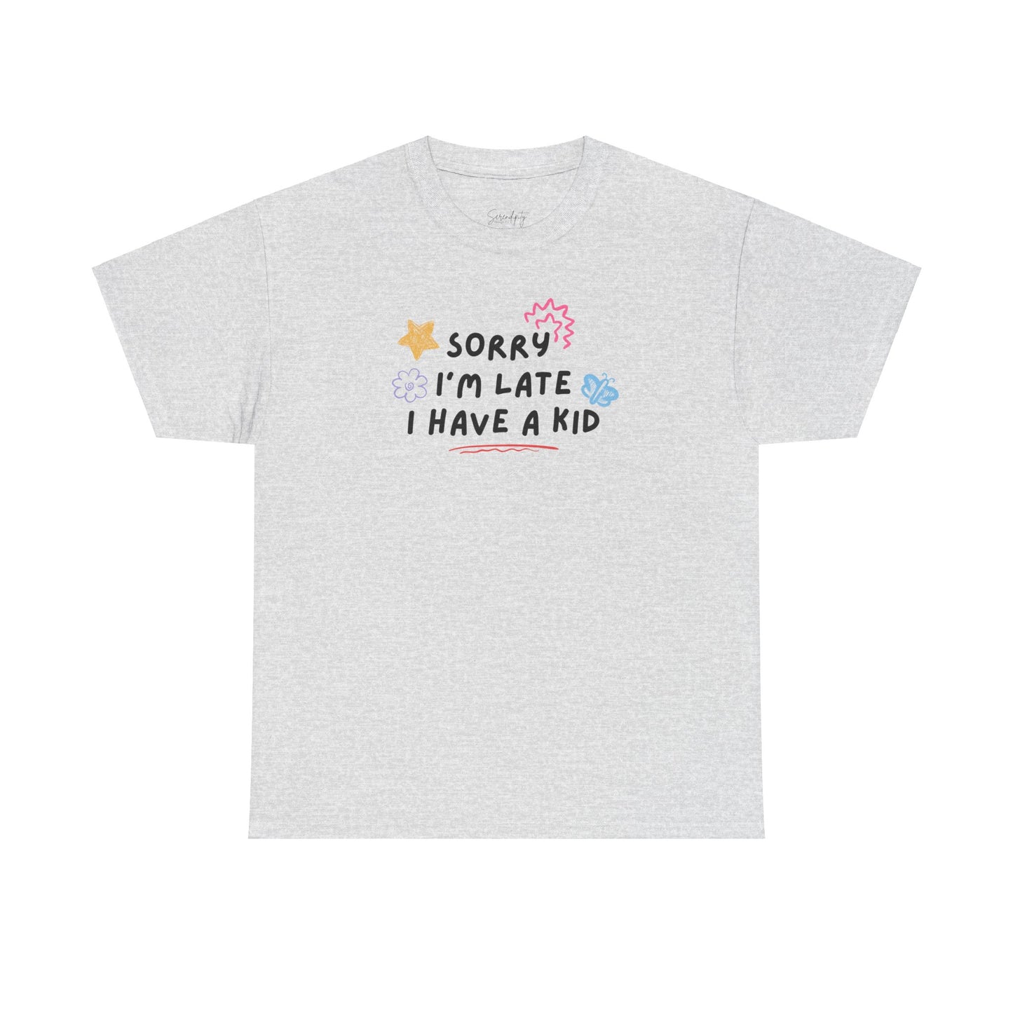 Sorry I'm Late I Have a Kid Unisex Tee