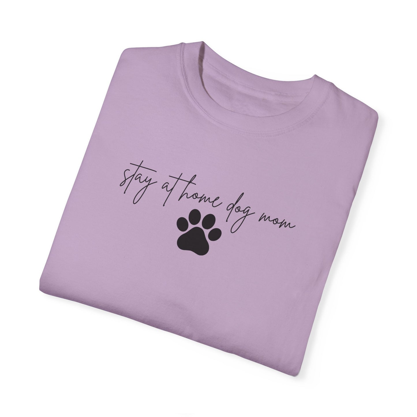 Stay at Home Dog Mom Comfort Colors Tee