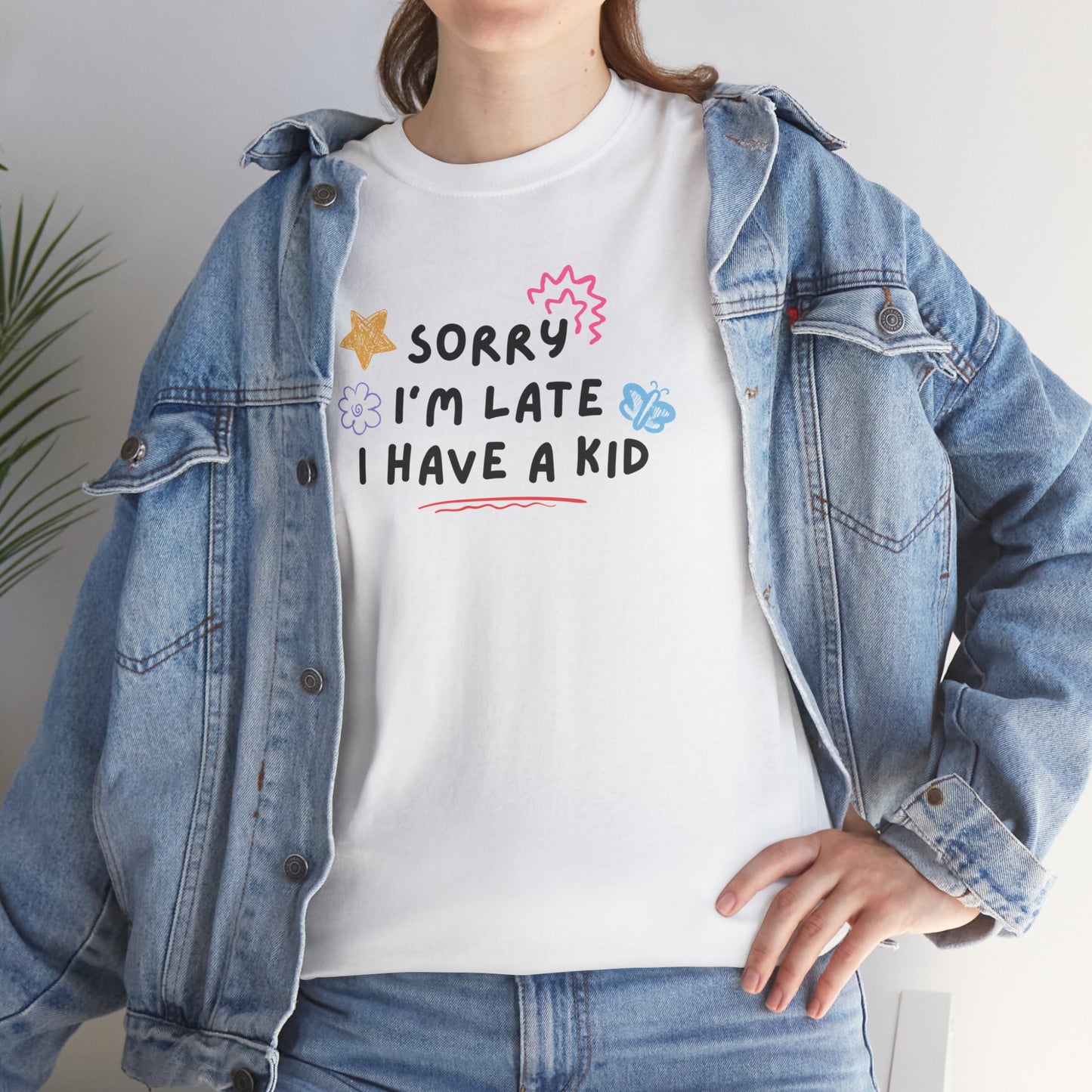 Sorry I'm Late I Have a Kid Unisex Tee