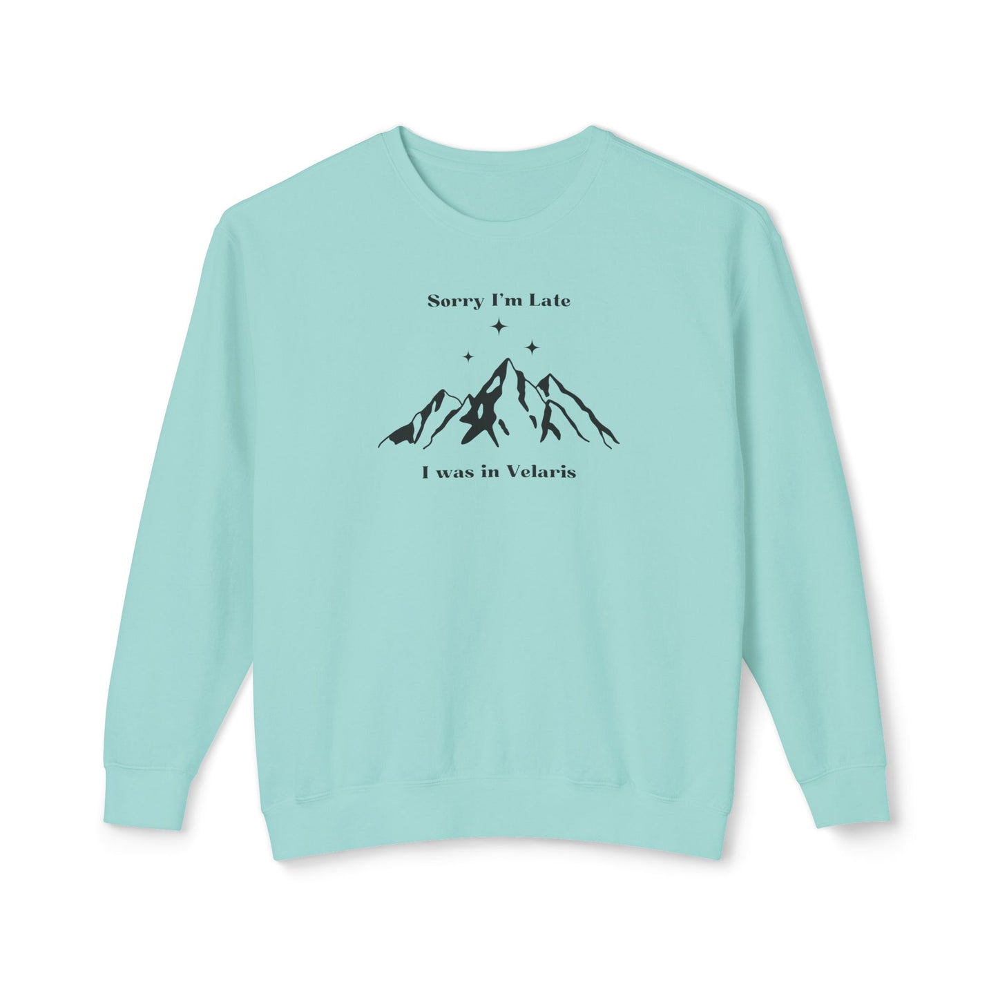 Sorry I'm Late I Was In Velaris Comfort Colors Sweatshirt
