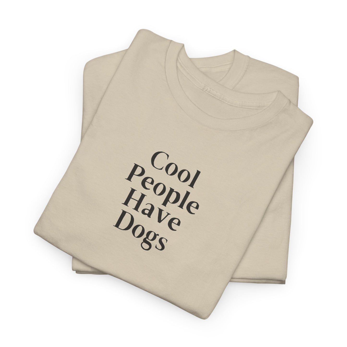 Cool People Have Dogs Unisex Tee