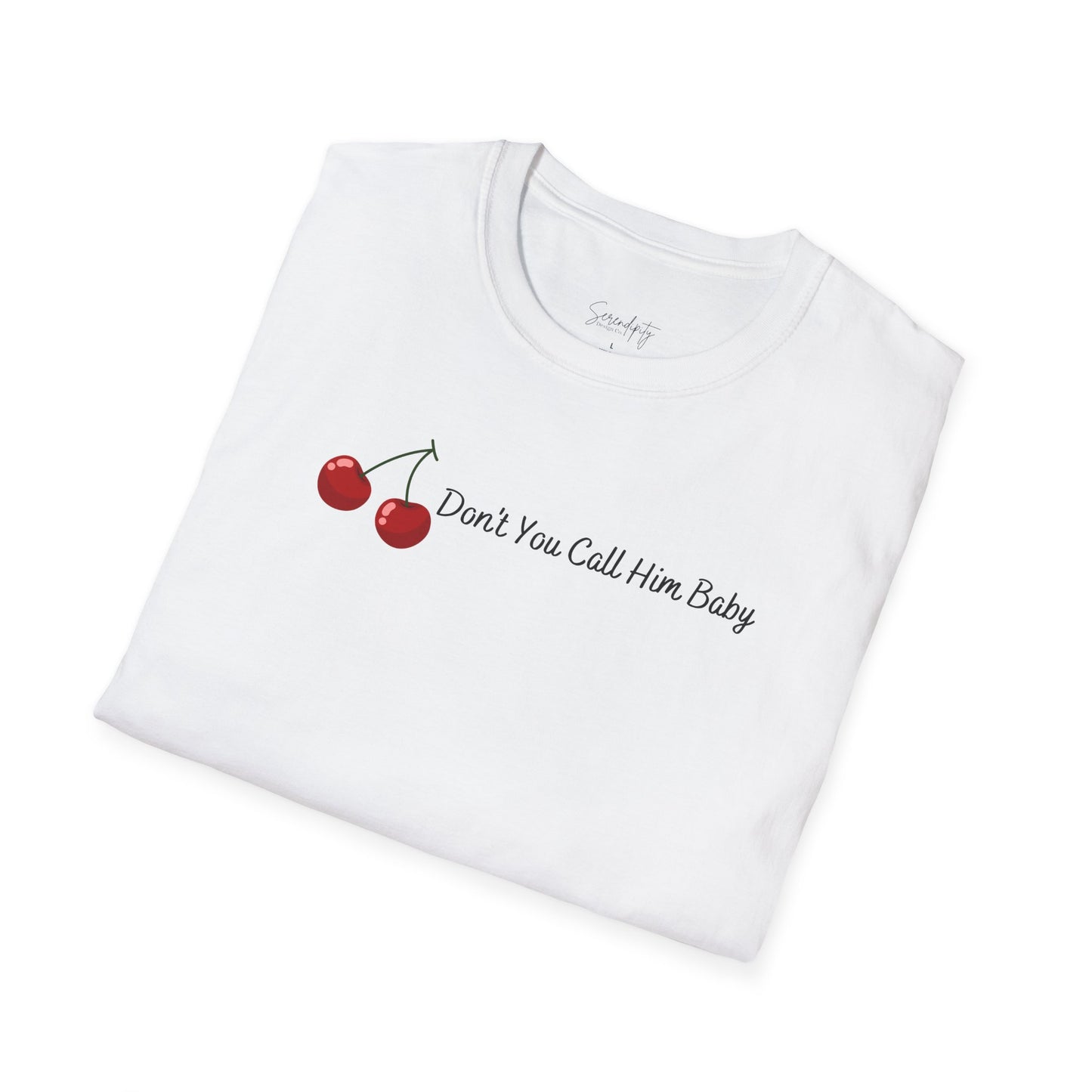 Don't You Call Him Baby Cherry Soft Style Tee