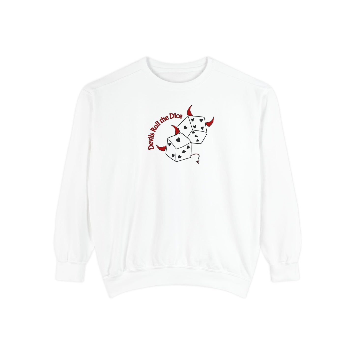 Devils Roll The Dice Comfort Colors Sweatshirt