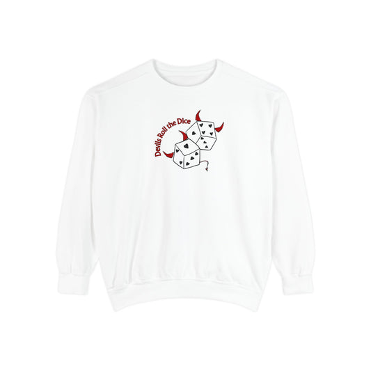 Devils Roll The Dice Comfort Colors Sweatshirt