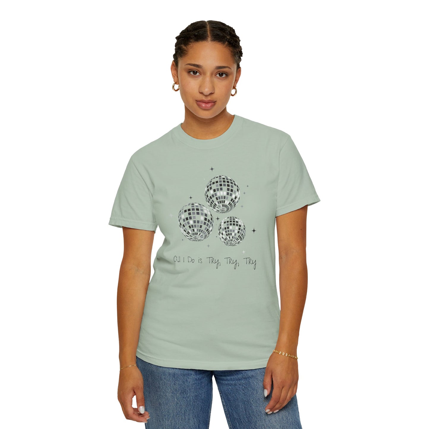 All I Do is Try, Try, Try Comfort Colors Tee