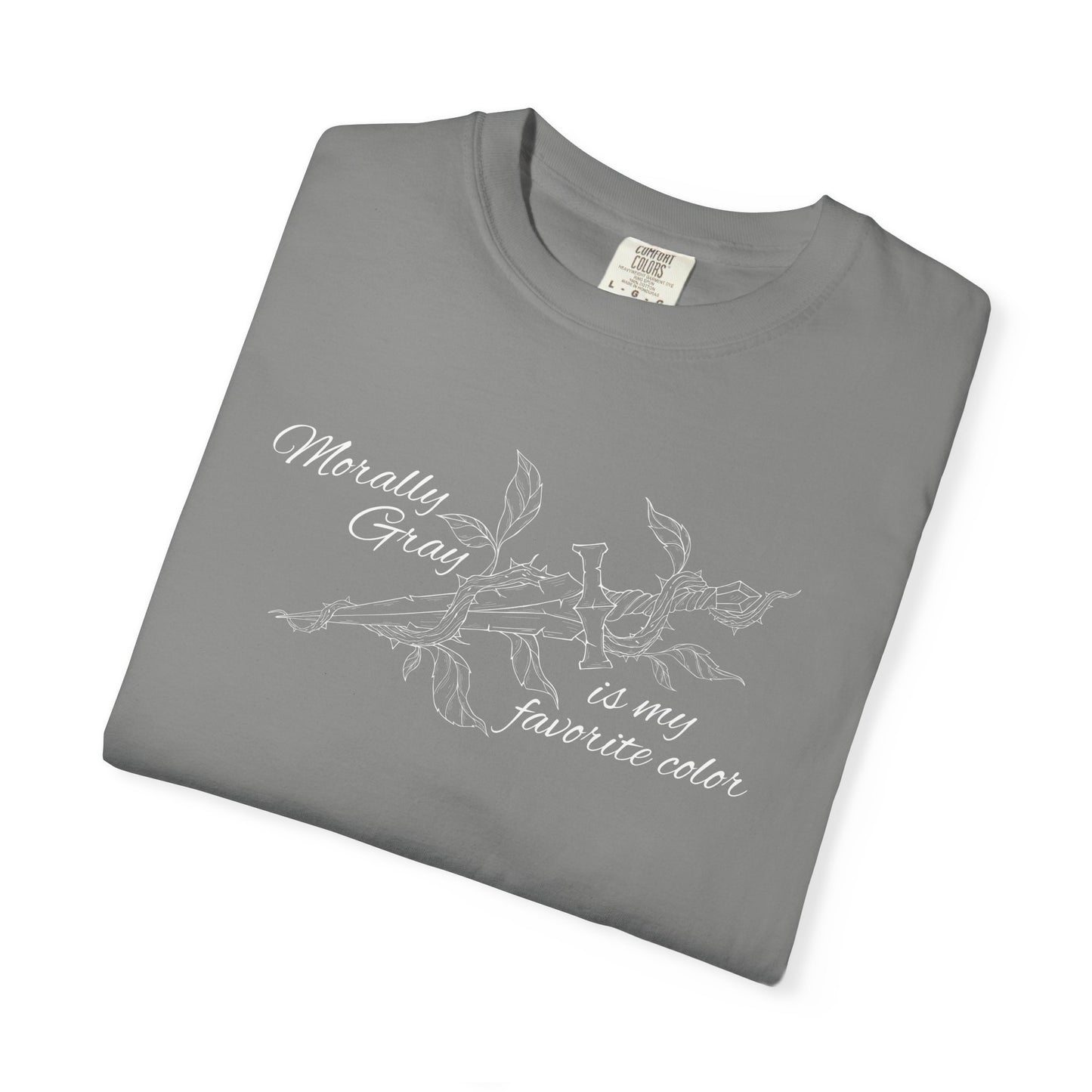 Morally Gray is My Favorite Color Comfort Colors Tee