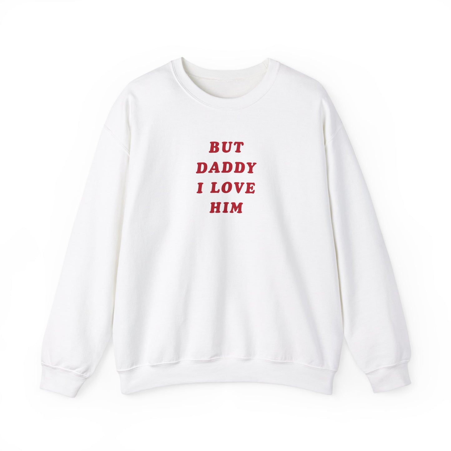 But Daddy I Love Him Unisex Crewneck