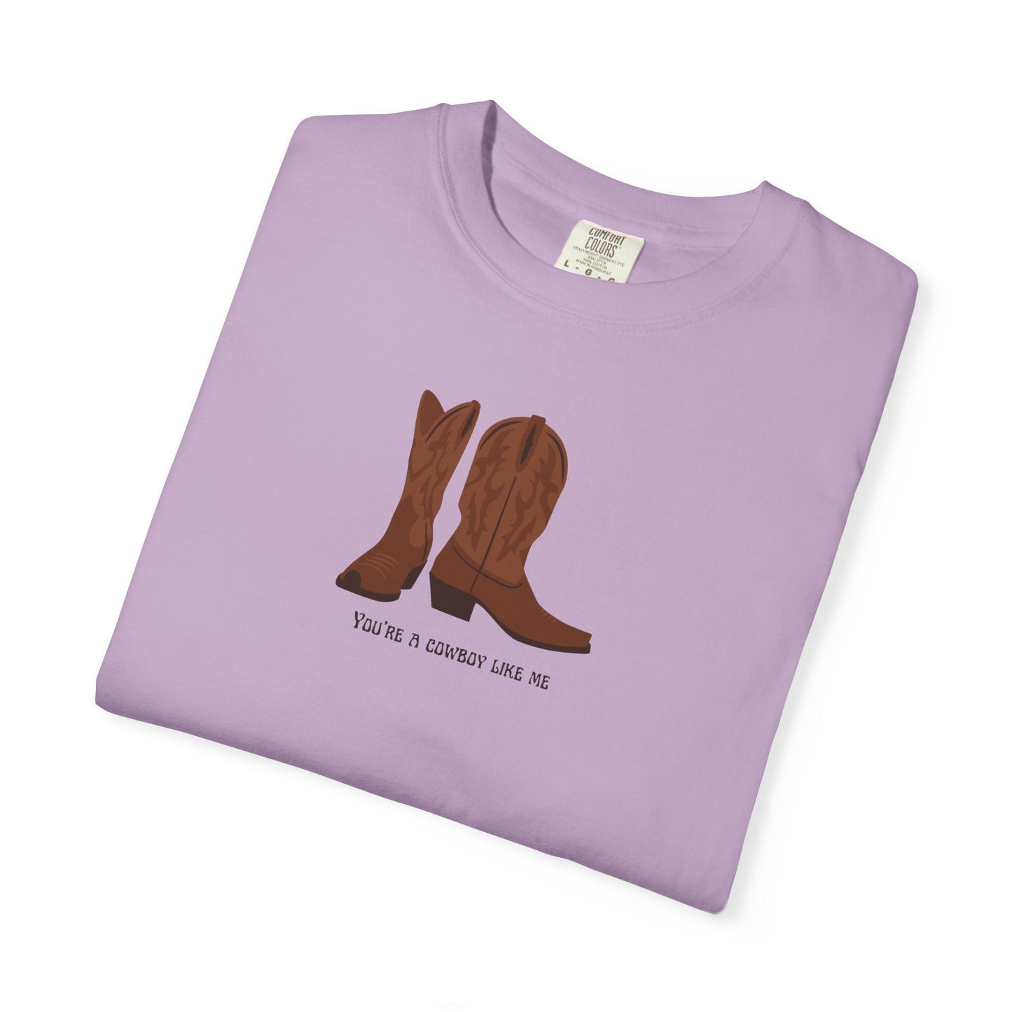 You're a Cowboy Like Me Comfort Colors Tee