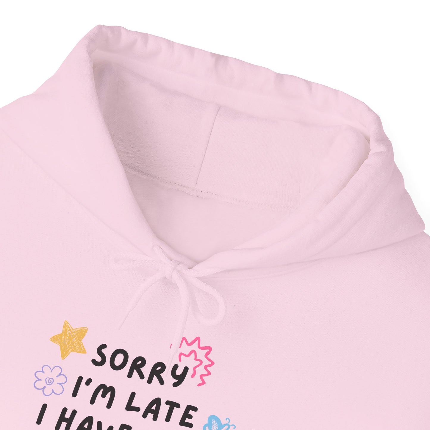 Sorry I'm Late I Have a Kid Unisex Hoodie