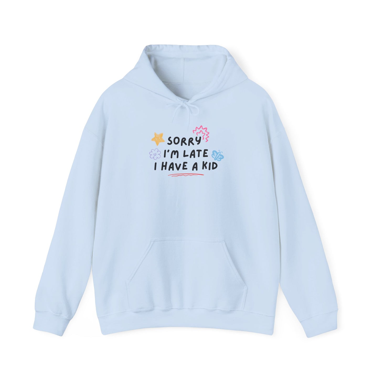 Sorry I'm Late I Have a Kid Unisex Hoodie