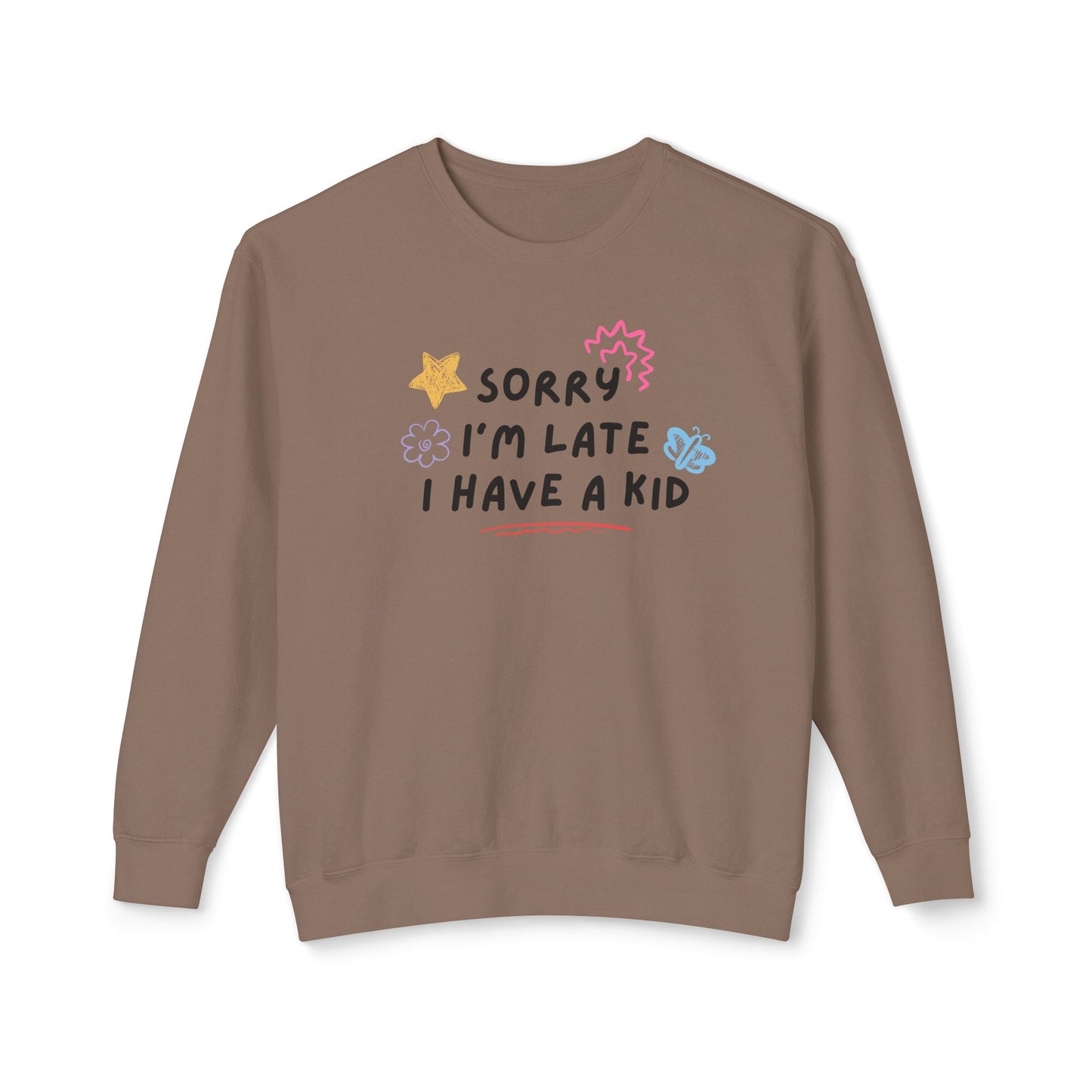 Sorry I'm Late I Have a Kid Comfort Colors Sweatshirt