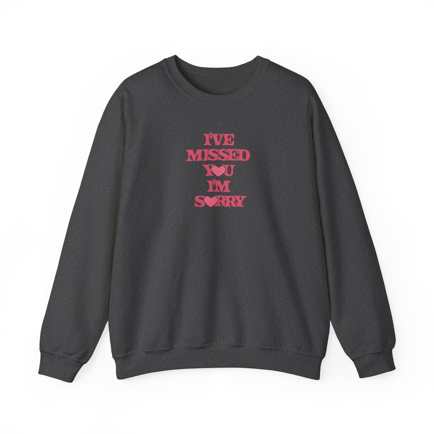 I've Missed You I'm Sorry Unisex Crewneck