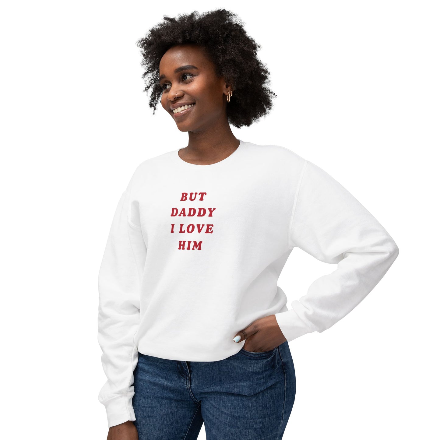 But Daddy I Love Him Comfort Colors Sweatshirt
