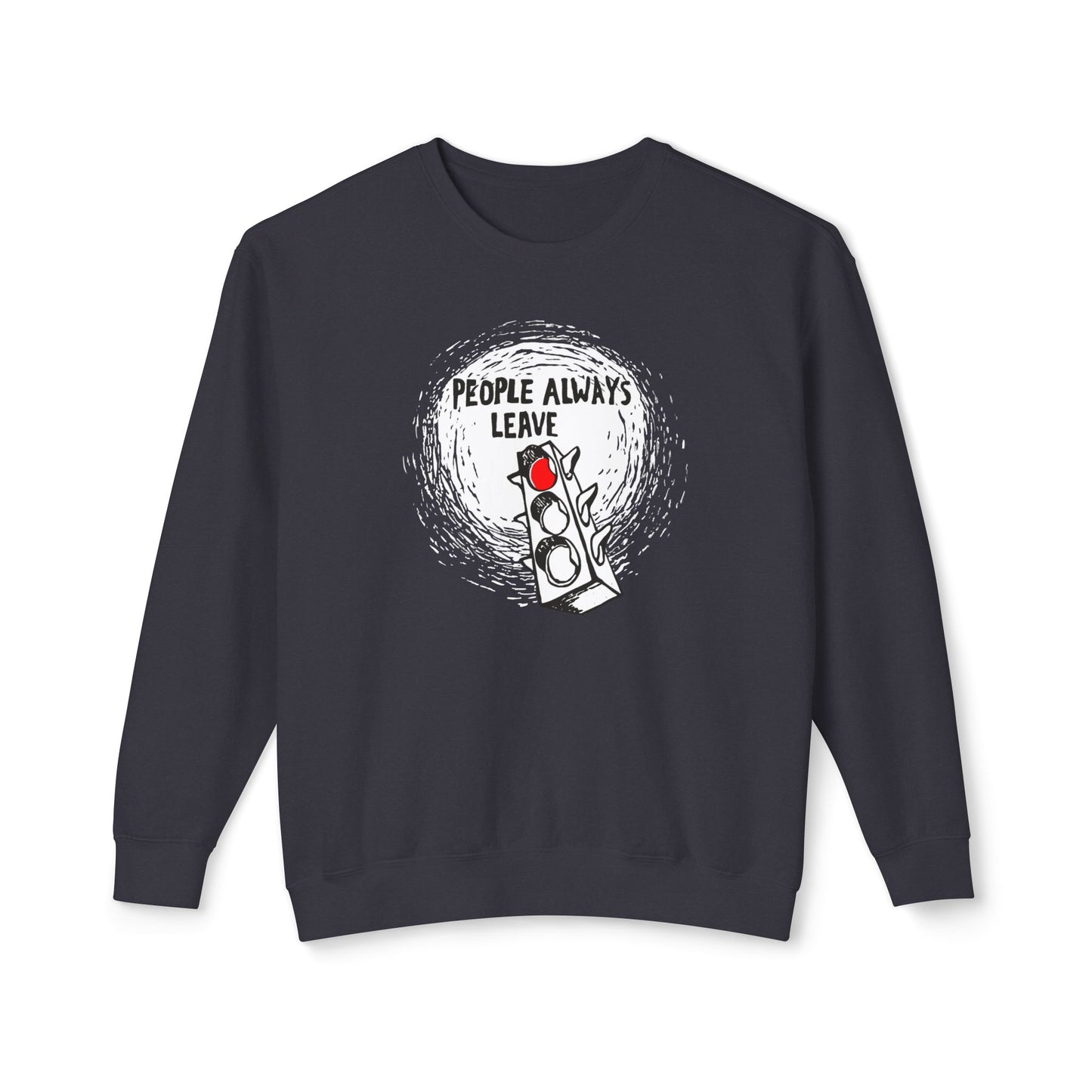 People Always Leave Comfort Colors Sweatshirt