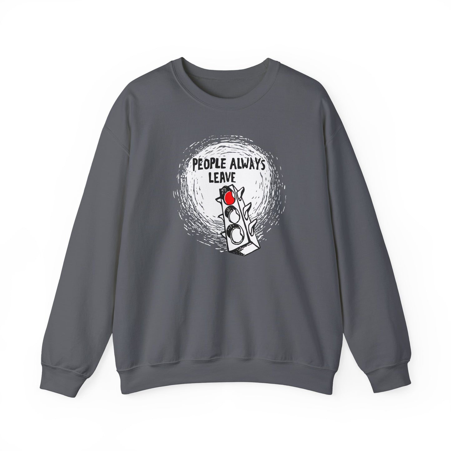 People Always Leave Crewneck Sweatshirt