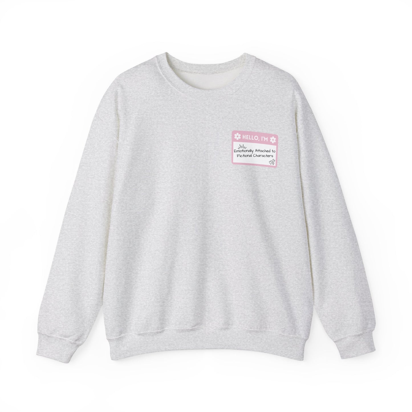 Emotionally Attached to Fictional Characters Name Tag Pink Unisex Crewneck