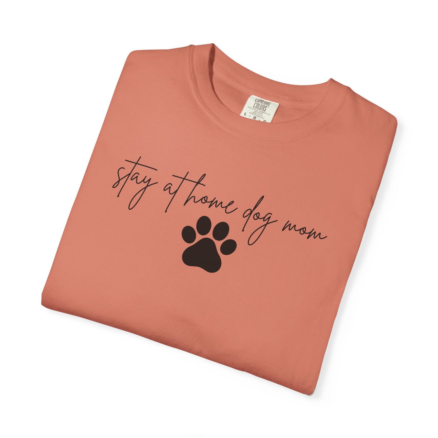 Stay At Home Dog Mom Comfort Colors Tee