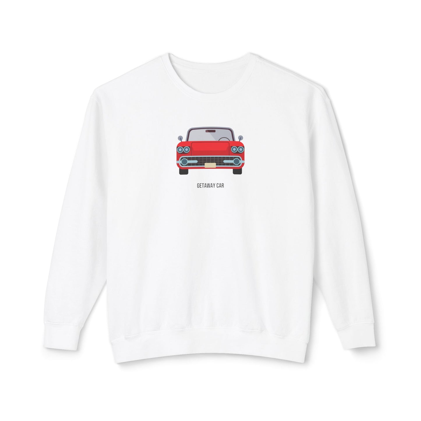Getaway Car Comfort Colors Sweatshirt