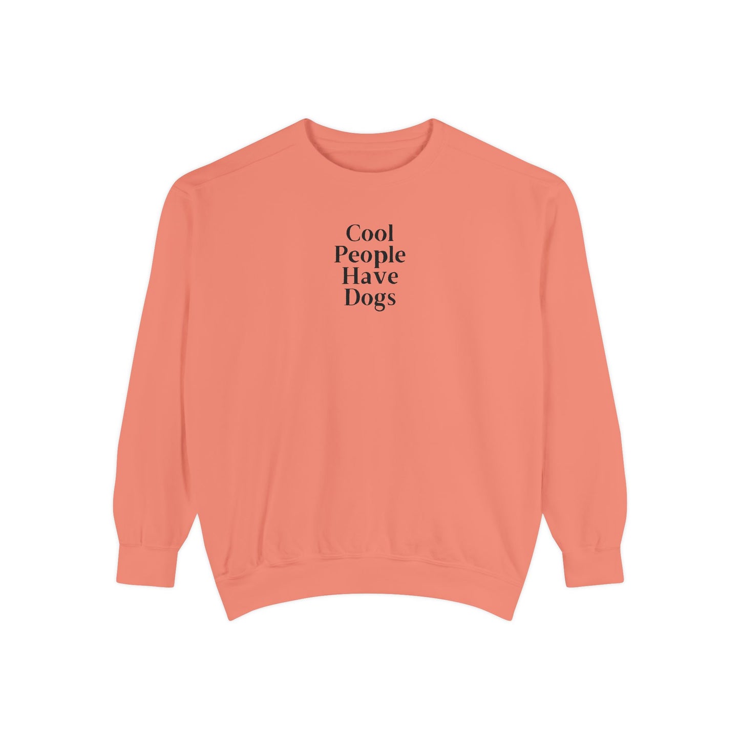 Cool People Have Dogs Comfort Colors Sweatshirt