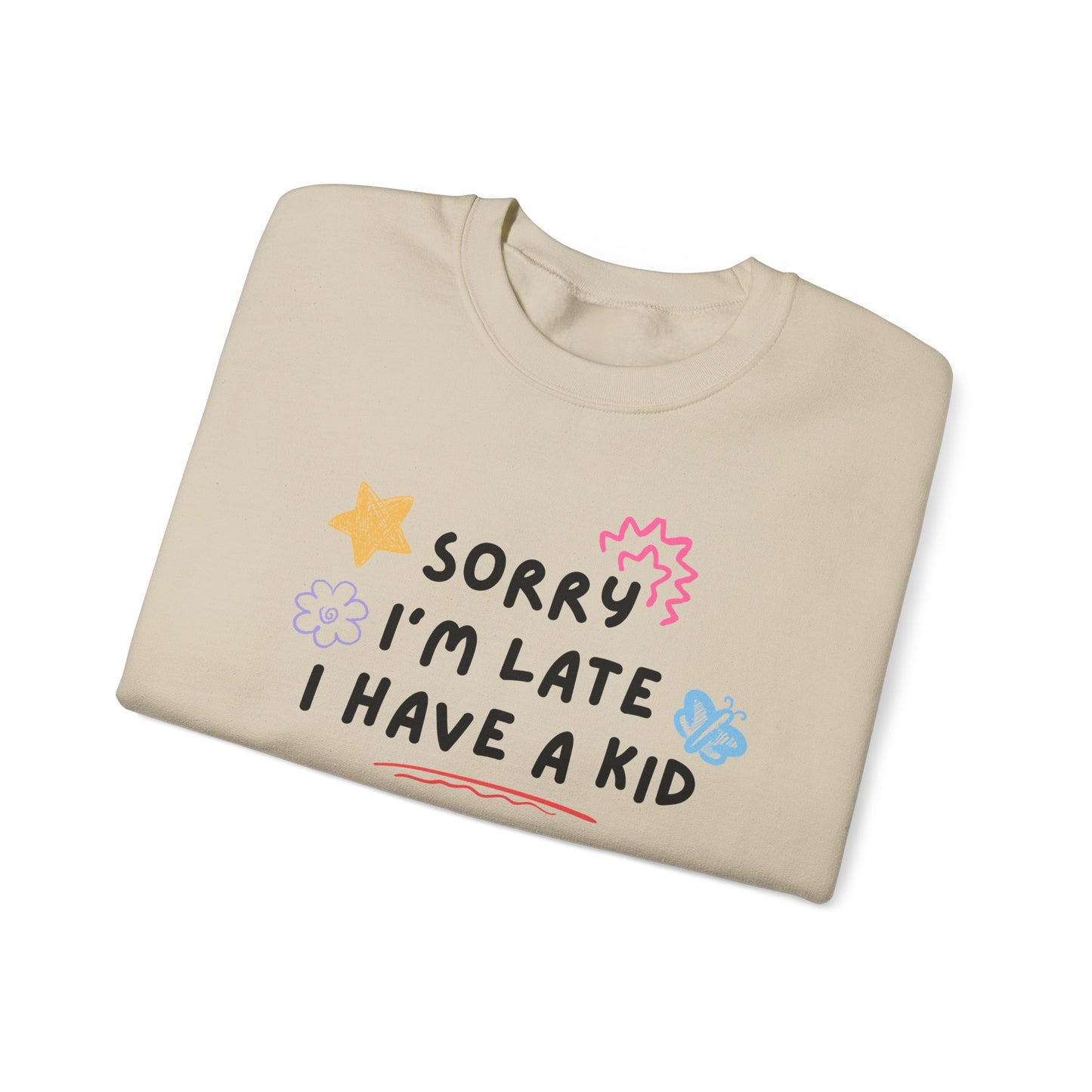 Sorry I'm Late, I Have a Kid Crewneck Sweatshirt