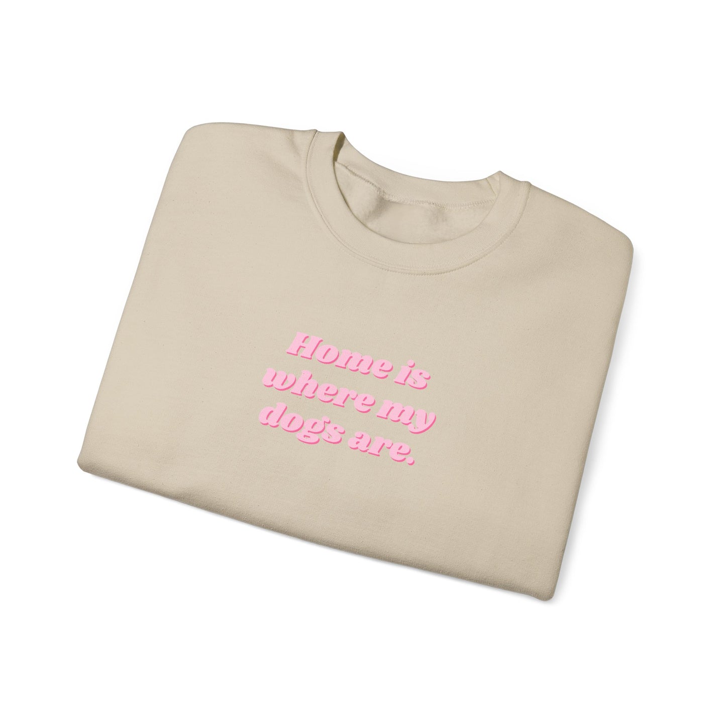 Home is Where My Dogs Are Unisex Crewneck