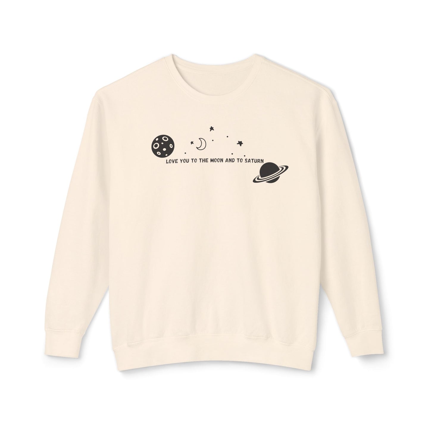 Love You to the Moon and to Saturn Comfort Colors Sweatshirt