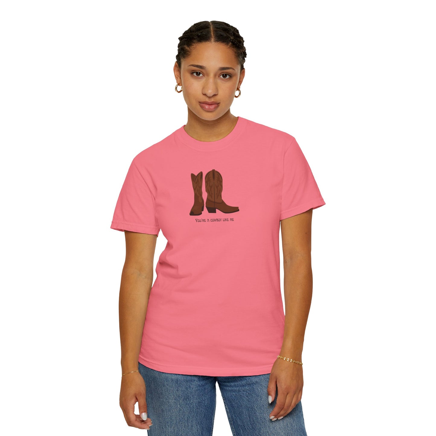 You're a Cowboy Like Me Comfort Colors Tee